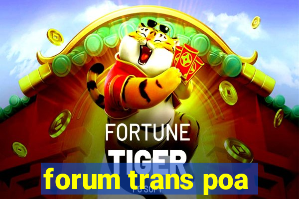 forum trans poa